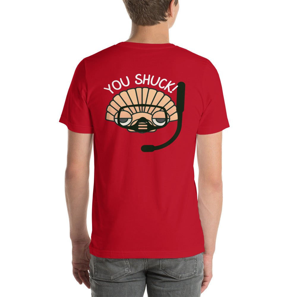YOU SHUCK! SS Unisex Staple T-Shirt Front/Back Design - Peaks to Beaches Co Apparel