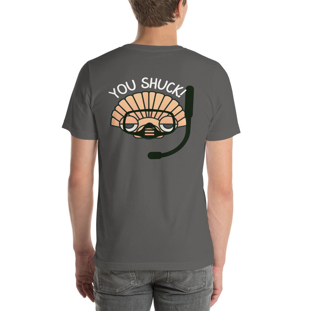 YOU SHUCK! SS Unisex Staple T-Shirt Front/Back Design - Peaks to Beaches Co Apparel