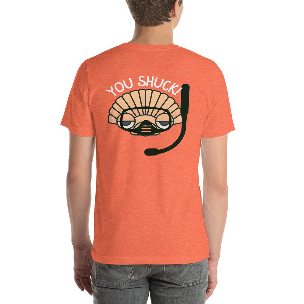 YOU SHUCK! SS Unisex Staple T-Shirt Front/Back Design - Peaks to Beaches Co Apparel