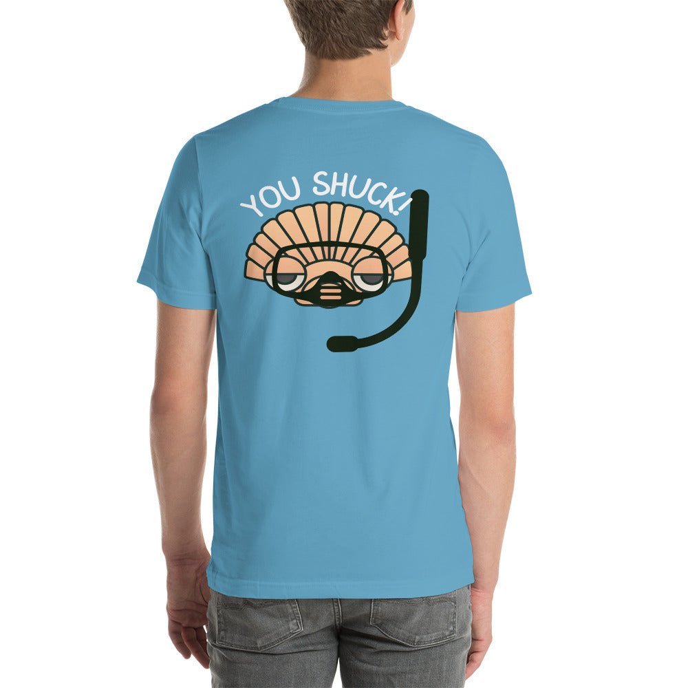 YOU SHUCK! SS Unisex Staple T-Shirt Front/Back Design - Peaks to Beaches Co Apparel